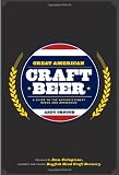 Great American Craft Beer: A Guide to the Nation’s Finest Beers and Breweries