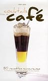 Revue De Vecchi  / Cocktails à base de café : 80 Recettes savoureuses du simplissime cappuccino aux desserts les plus originaux