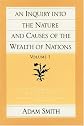 An Inquiry Into the Nature and Causes of the Wealth of Nations, Volume 1