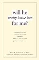 Will He Really Leave Her For Me?: Understanding Your Situation, Making Decisions for Your Happiness