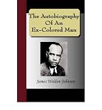 Autobiography of an Ex-Colored Man Nce (Norton Critical Editions)