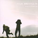 Brazilification: Remixes By Fila Brazilia 1995-1999