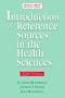 Introduction to Reference Sources in the Health Sciences, Fifth Edition