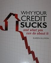 Click to Download Free Kindle Book -> Why Your Credit Sucks and What You Can Do About It