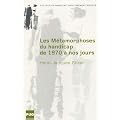 Les m�tamorphoses du handicap de 1970 � nos jours : Soi-m�me, avec les autres