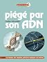 Pi�g� par son ADN : Les dessous des enqu�tes polici�res expliqu�es aux enfants