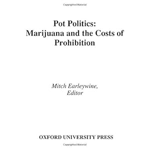 Pot Politics: Marijuana and the Costs of Prohibition