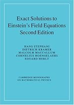 Exact Solutions of Einstein's Field Equations (Cambridge Monographs on Mathematical Physics)