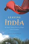 Leaving India: My Family's Journey fr...