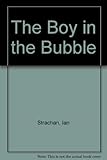 The boy in the bubble