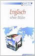 ASSiMiL Selbstlernkurs f�r Deutsche: Assimil. Englisch ohne M�he. Lehrbuch mit 600 Seiten, 110 Lektionen, 200 �bungen + L�sungen: (Niveau A1 - B2), 110 Lektionen, �ber 300 �bungen mit L�sungen