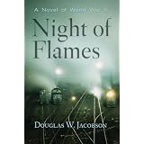 Night of Flames: A Novel of World War IIby Douglas W. Jacobson