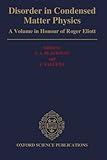 Disorder in condensed matter physics : a volume in honour of Roger Elliott