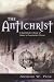The Antichrist: A Systematic Study of Satan's Counterfeit Christ (Kregel Reprint Library) by Arthur W. Pink