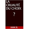 La Cruaut� Du Choix