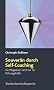 Souver�n durch Self-Coaching. Ein Wegweiser nicht nur f�r F�hrungskr�fte