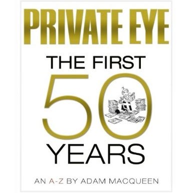 Private Eye the First 50 Years: An A-Z