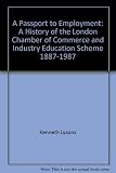 A passport to employment : a history of the London Chamber of Commerce and Industry Education Scheme 1887-1987