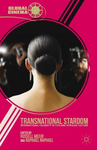 Transnational Stardom: International Celebrity in Film and Popular Culture (Global Cinema)