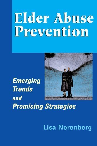 Elder Abuse Prevention: Emerging Trends and Promising Strategies 1st Edition