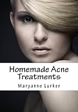 Homemade Acne Treatments: Natural Acne Treatments, How To Stop Acne & Prevent Pimples & Blast Blackheads Homemade Acne Treatments: Natural Acne Treatments, How To Stop Acne & Prevent Pimples & Blast Blackheads