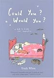 Could You? Would You?