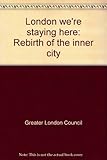 London we're staying here : rebirth of the inner city