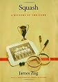 Squash : A History of the Game