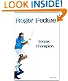 Roger Federer: Tennis Champion