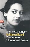 Schlussakkord - Die letzten Monate mit Katja - Henriette Kaiser