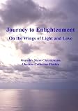Journey to Enlightenment: On the Wings of Light and Love