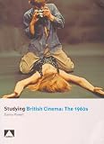 Studying British Cinema: The 1960s (Studying Films)
