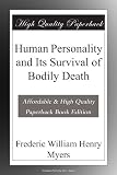 Human Personality and Its Survival of Bodily Death