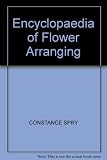 The Constance Spry encyclopedia of flower arranging and indoor plant decoration