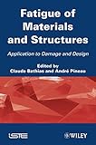 Fatigue of materials and structures : application to damage and design