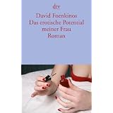 Das erotische Potential meiner Frau: Romanvon "David Foenkinos"