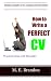 How to Write a Perfect CV: Practical Guide with Examples.