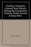 Outdoor activities around your school : taking the curriculum outside