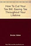How to cut your tax bill : saving tax throughout your lifetime