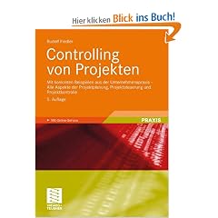 Controlling von Projekten: Mit konkreten Beispielen aus der Unternehmenspraxis - Alle Aspekte der Projektplanung, Projektsteuerung und Projektkontrolle