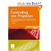 Controlling von Projekten: Mit konkreten Beispielen aus der Unternehmenspraxis - Alle Aspekte der Projektplanung, Projektsteuerung und Projektkontrolle