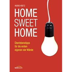 Home Sweet Home: �berlebenstipps f�r die ersten eigenen vier W�nde