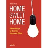 Home Sweet Home: �berlebenstipps f�r die ersten eigenen vier W�ndevon "Ingrid Kretz"