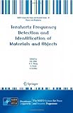 Terahertz Frequency Detection and Identification of Materials and Objects (NATO Science for Peace and Security Series B: Physics and Biophysics)