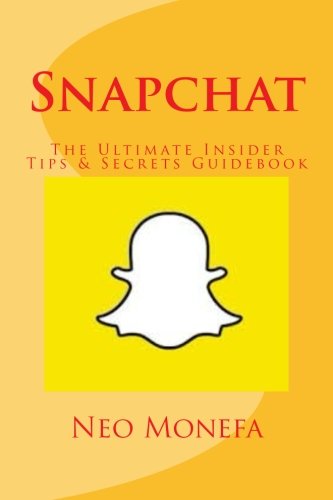 snapchat the ultimate insider tips  secrets guidebook snapchat guide snapchat app how to use social media