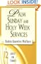 Just in Time!  Palm Sunday and Holy Week Services