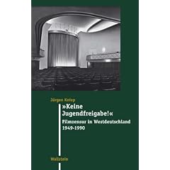 �Keine Jugendfreigabe!�: Filmzensur in Westdeutschland 1949-1990