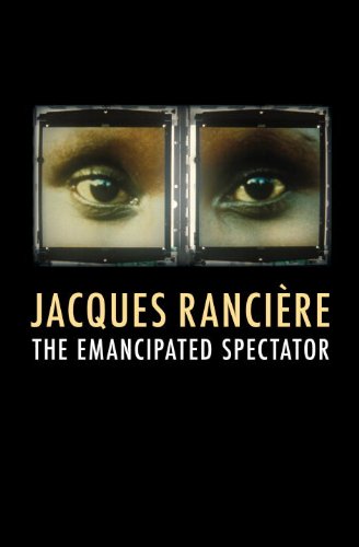 The Emancipated Spectator, by Jacques Ranciere The Emancipated Spectator, by Jacques Ranciere