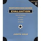 Performance Based Evaluation: Tools and Techniques to Measure the Impact of Training