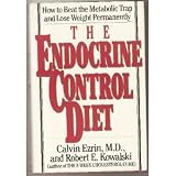 The Endocrine Control Diet: How to Beat the Metabolic Trap and Lose Weight Permanently